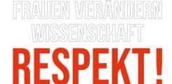 RESPEKT! Frauen verändern Wissenschaft RESPEKT! Frauen verändern Wissenschaft 